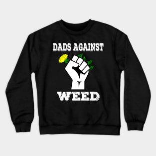 Dads Against Weed Funny Gardening Lawn Mowing Fathers Crewneck Sweatshirt